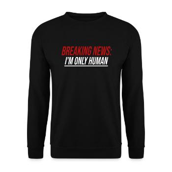 Job Work Saying Breaking News I'm Only Human - Unisex Sweatshirt - black - Front - Alina (178cm) & Michal (187cm)