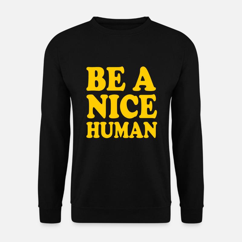 Be a nice human - Unisex Pullover - Schwarz