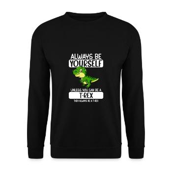 Soyez toujours vous-même à moins que vous ne puissiez être un T-Rex - Sweat-shirt Unisexe - noir - Devant - Alina (178cm) & Michal (187cm)
