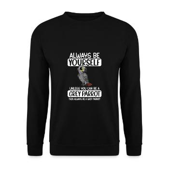 Soyez toujours vous-même à moins que vous ne puissiez être un perroquet gris - Sweat-shirt Unisexe - noir - Devant - Alina (178cm) & Michal (187cm)