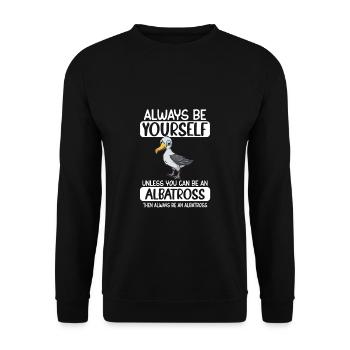 Always Be Yourself Unless You Can Be An Albatross - Unisex Sweatshirt - black - Front - Alina (178cm) & Michal (187cm)