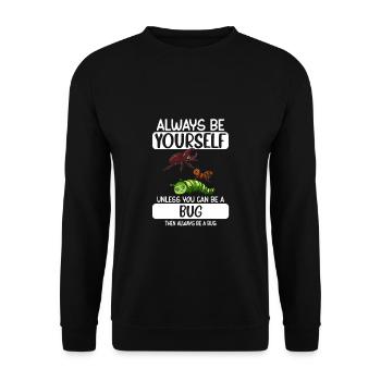 Soyez toujours vous-même, sauf si vous pouvez être un bug - Sweat-shirt Unisexe - noir - Devant - Alina (178cm) & Michal (187cm)