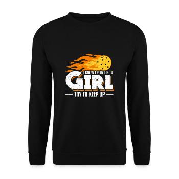 I Know I Play Like A Girl Try Keep Up Pickleball - Unisex Pullover - Schwarz - Vorne - Alina (178cm) & Michal (187cm)