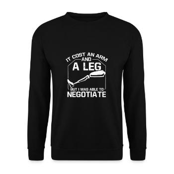 It Cost An Arm & Leg But I Was Able To Negotiate - Unisex Sweatshirt - black - Front - Alina (178cm) & Michal (187cm)