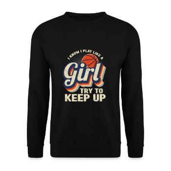 Je sais que je joue comme une fille Essayez de garder le basket-ball - Sweat-shirt Unisexe - noir - Devant - Alina (178cm) & Michal (187cm)