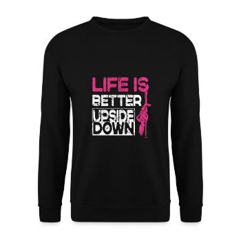 Life Is Better Upside Down Funny Pole Dancer - Unisex Sweatshirt - black - Front - Alina (178cm) & Michal (187cm)
