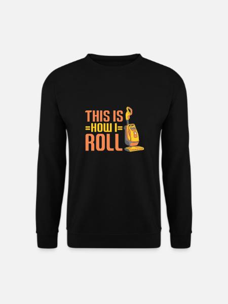 Vacuum Cleaner This Is How I Roll Hoover Household - Unisex Sweatshirt - black