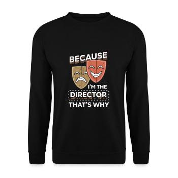 Because I'm The Director That's Why Theater Fan - Unisex Sweatshirt - black - Front - Alina (178cm) & Michal (187cm)