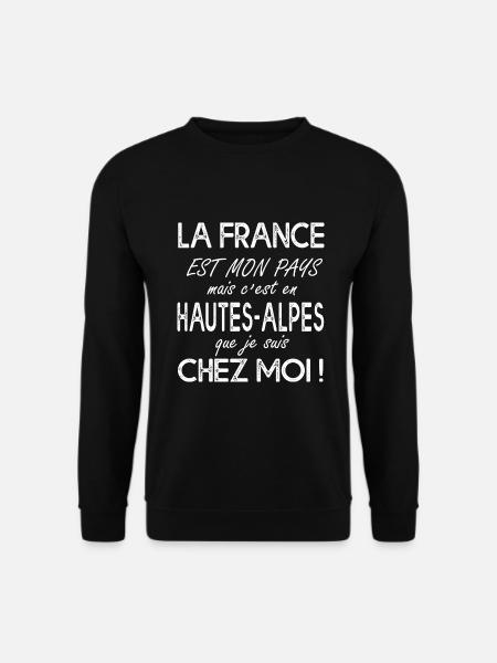 Hautes Alpes c'est chez moi Humour hauts alpins - Sweat-shirt Unisexe - noir