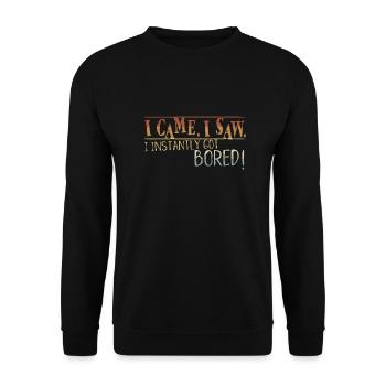 I Came I Saw I Instantly Got Bored Boredom - Unisex Sweatshirt - black - Front - Alina (178cm) & Michal (187cm)