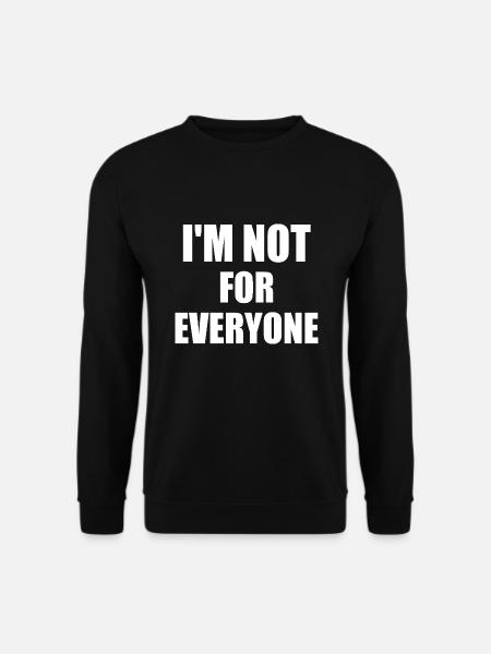 i'm not for everyone - Unisex Sweatshirt - black