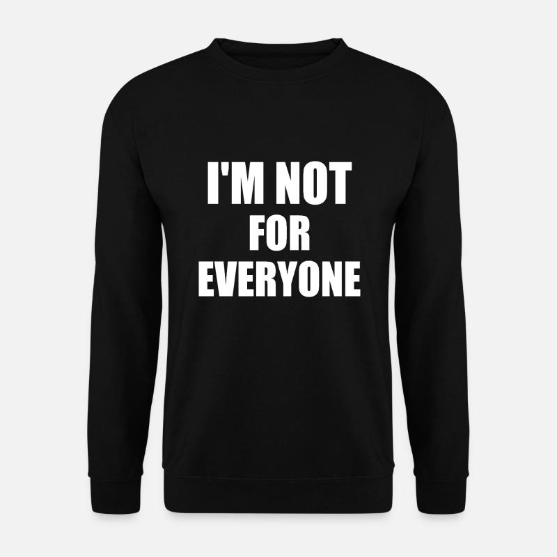 i'm not for everyone - Unisex Pullover - Schwarz