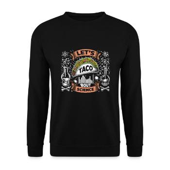 Let’s Taco Bout Science chimie drôle idée de cadeau - Sweat-shirt Unisexe - noir - Devant - Alina (178cm) & Michal (187cm)