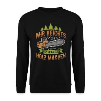Mir reichts ich geh Holz machen Holzfäller - Unisex Pullover - Schwarz - Vorne - Alina (178cm) & Michal (187cm)