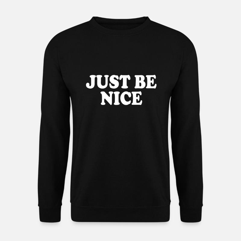 Just be nice - Unisex Pullover - Schwarz
