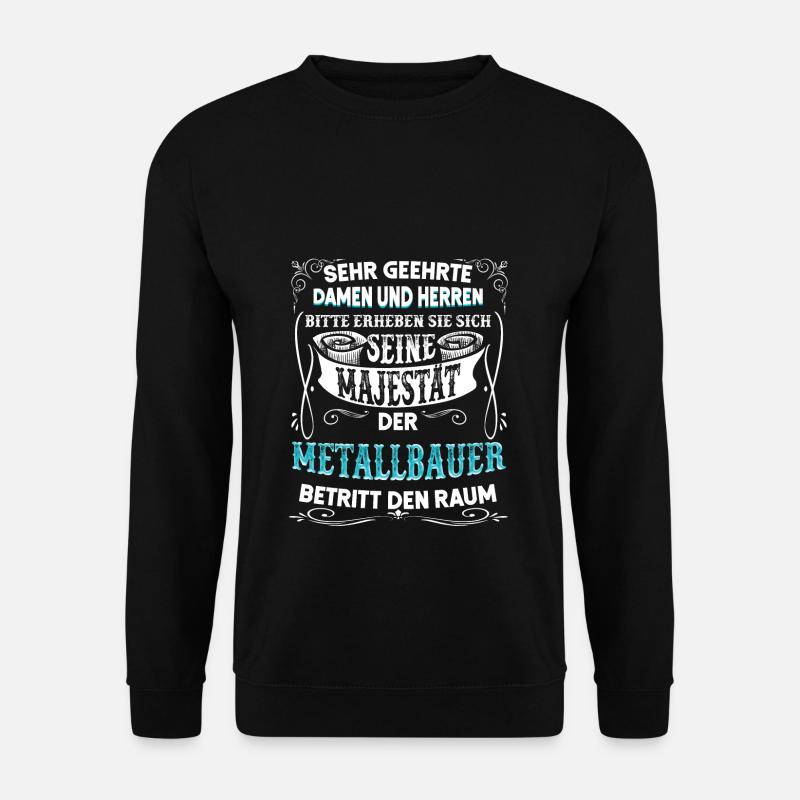 Metallbauer Metaller Metall Metallbau Geschenk - Unisex Pullover - Schwarz