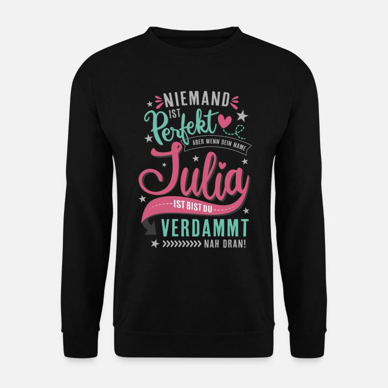 Julia Vorname lustiger spruch Namenstag Geschenk - Unisex Pullover - Schwarz