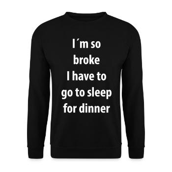 Funny Gag for Men Im so broke Humor for WomenFunny - Unisex Sweatshirt - black - Front - Alina (178cm) & Michal (187cm)