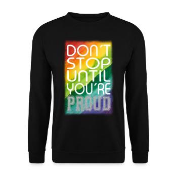 DON ́T STOP UNTIL YOU ́RE PROUD Rainbow LGBTQ+ - Unisex Sweatshirt - black - Front - Alina (178cm) & Michal (187cm)