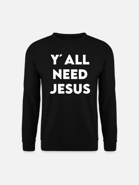 Y'all Need Jesus - Unisex Sweatshirt - black