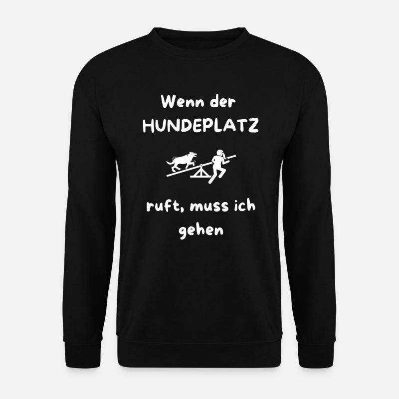 Wenn_der_HUNDEPLATZ_ruft _muss_ich_gehen - Unisex Sweatshirt - black