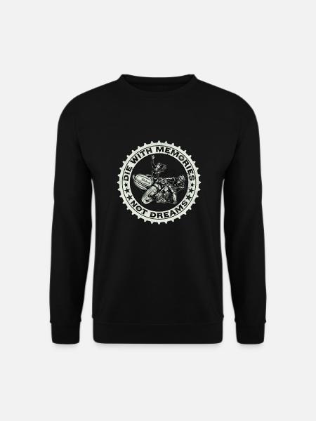 cooler spruch die with memories not dreams - Unisex Pullover - Schwarz