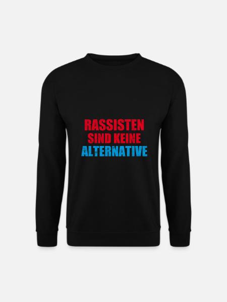 Les racistes ne sont pas une alternative anti droite - Sweat-shirt Unisexe - noir