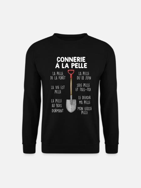 Connerie à la pelle, humour jardin - Sweat-shirt Unisexe - noir