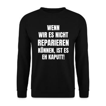 Wenn wir es nicht reparieren können, ist es kaputt - Unisex Pullover - Schwarz - Vorne - Alina (178cm) & Michal (187cm)