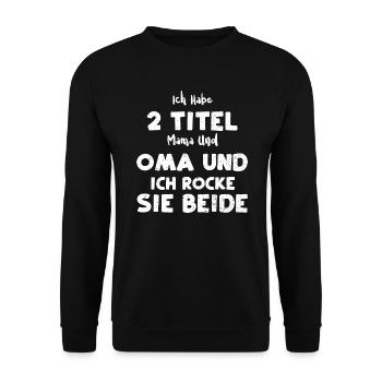 Ich Habe 2 Titel Mama Und Oma Un... - Unisex Pullover - Schwarz - Vorne - Alina (178cm) & Michal (187cm)