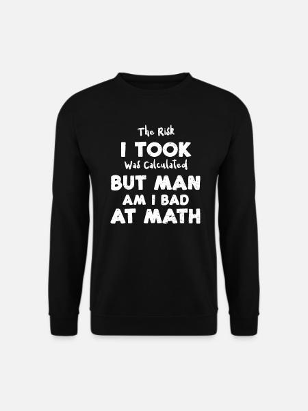 The Risk I Took Was Calculated B... - Unisex Pullover - Schwarz