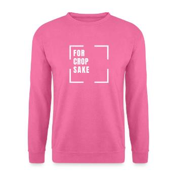 For Crop Sake - Funny Graphic Web Design - - Unisex Pullover - Pink - Vorne