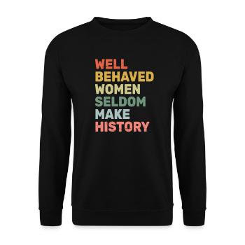 Women - Well Behaved Women Seldom Make History - - Unisex Sweatshirt - black - Front - Alina (178cm) & Michal (187cm)