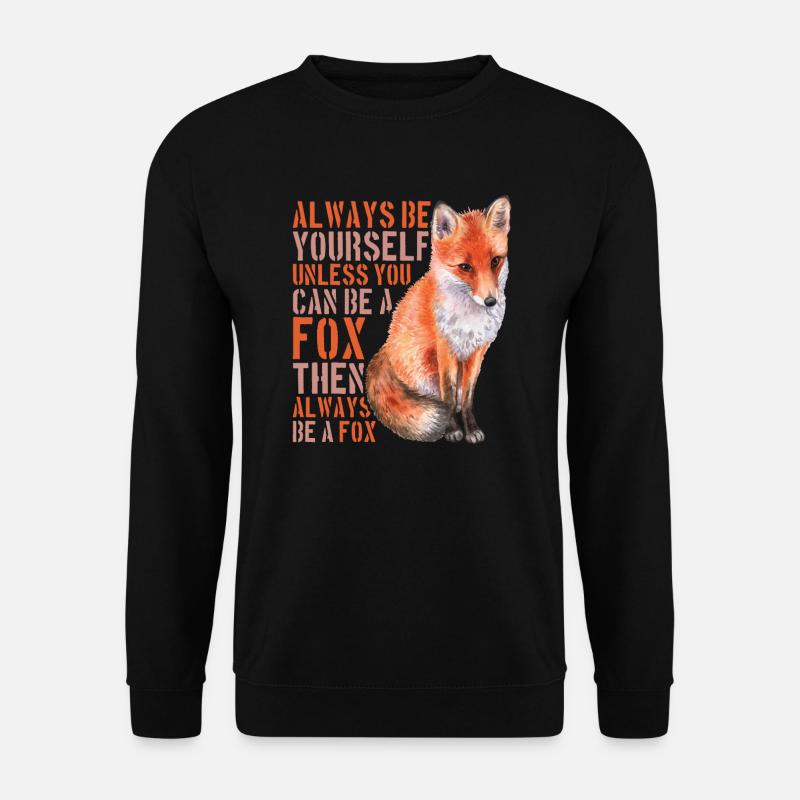 Always Be Yourself Unless You Can Be A Fox - - Unisex Pullover - Schwarz