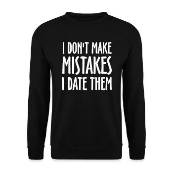 Sarcastic - I Don't Make Mistakes I Date Them - - Unisex Pullover - Schwarz - Vorne - Alina (178cm) & Michal (187cm)