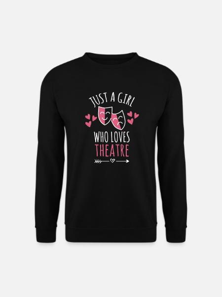 Just a girl The theater loves theater - Unisex Sweatshirt - black
