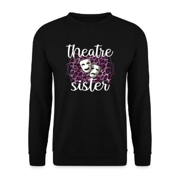 Theater Sister An actor's sister - Unisex Sweatshirt - black - Front - Alina (178cm) & Michal (187cm)