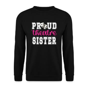 Theater Sister An actor's sister - Unisex Sweatshirt - black - Front - Alina (178cm) & Michal (187cm)
