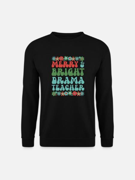 Drama Teacher Christmas Drama Teaching Xmas Gifts - Unisex Sweatshirt - black
