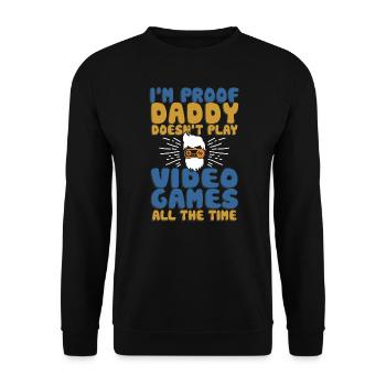 I'm Proof Daddy Doesn't Play Video Games All Time - Unisex Sweatshirt - black - Front - Alina (178cm) & Michal (187cm)