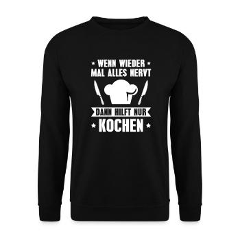 Kochen Alles nervt Hobbykoch Koch - Unisex Pullover - Schwarz - Vorne - Alina (178cm) & Michal (187cm)