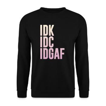 IDK IDC IDGAF | Funny Rude Anti Social Sarcastic - Unisex Pullover - Schwarz - Vorne - Alina (178cm) & Michal (187cm)
