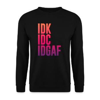 IDK IDC IDGAF | Funny Rude Anti Social Sarcastic - Unisex Pullover - Schwarz - Vorne - Alina (178cm) & Michal (187cm)