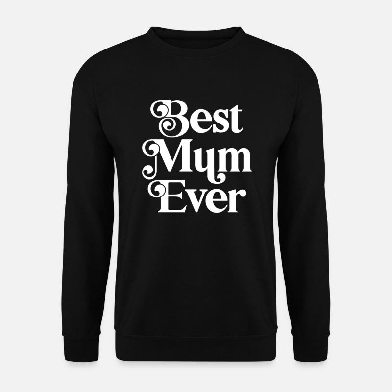 Best Mum Ever - Unisex Sweatshirt - black