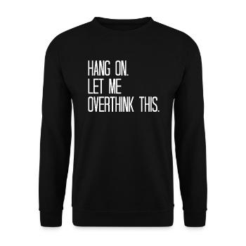 Attends. Permettez-moi d’y réfléchir. - Sweat-shirt Unisexe - noir - Devant - Alina (178cm) & Michal (187cm)
