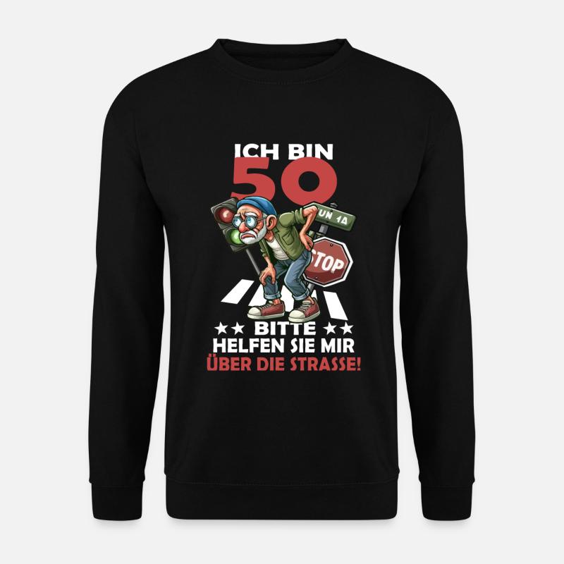 ICH BIN 50 BITTE HELFEN SIE MIR ÜBER DIE STRASSE - Unisex Pullover - Schwarz
