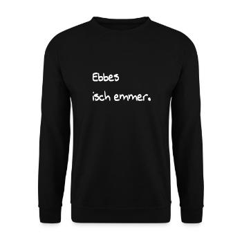 Ebbes isch emmer. Spruch schwäbisch Geschenk - Unisex Pullover - Schwarz - Vorne - Alina (178cm) & Michal (187cm)