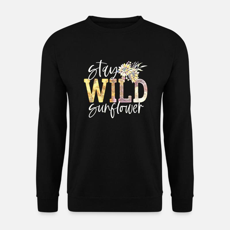 Stay Wild sunflower | Gift - Unisex Sweatshirt - black