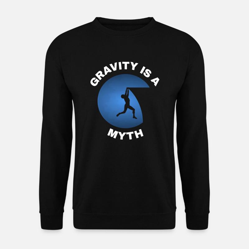 Gravity is a Myth - Unisex Pullover - Schwarz