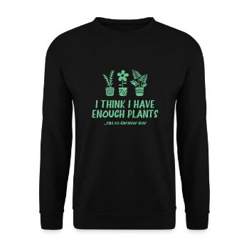 Funny Gardening I Think I Have Enough Plants - Unisex Sweatshirt - black - Front - Alina (178cm) & Michal (187cm)